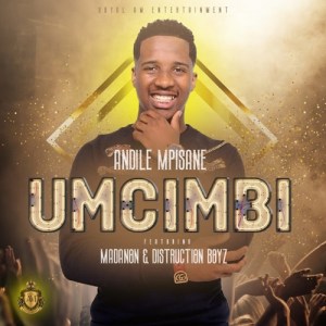 Andile Mpisane - Umcimbi ft. Madanon & Distruction Boyz