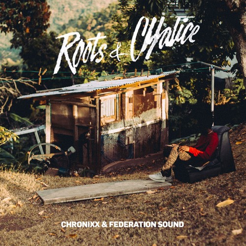 Chronixx & Federation Sound - Roots & Chalice