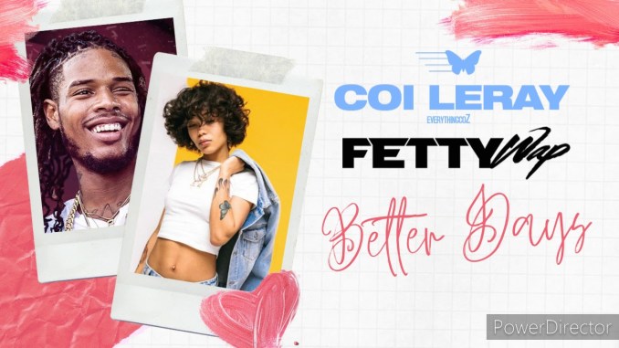 Coi Leray ft. Fetty Wap - Better Days
