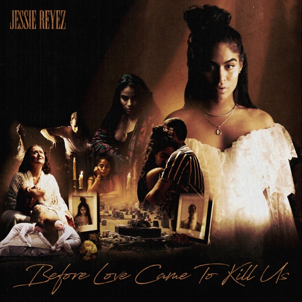 ALBUM: Jessie Reyez - BEFORE LOVE CAME TO KILL US (Deluxe)
