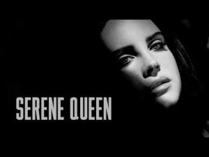 Lana Del Rey - Serene Queen