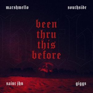 Marshmello & Southside - Been Thru This Before (feat. Giggs, SAINt JHN)