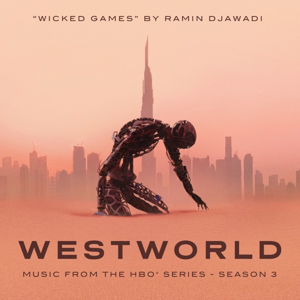 Ramin Djawadi - Wicked Games (From Westworld: Season 3)