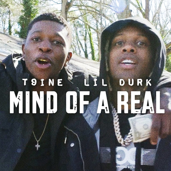 T9ine & Lil Durk - Mind of a Real (Remix)