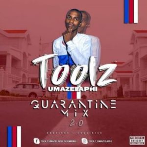 Toolz Umazelaphi - Quarantine Mix 2.0