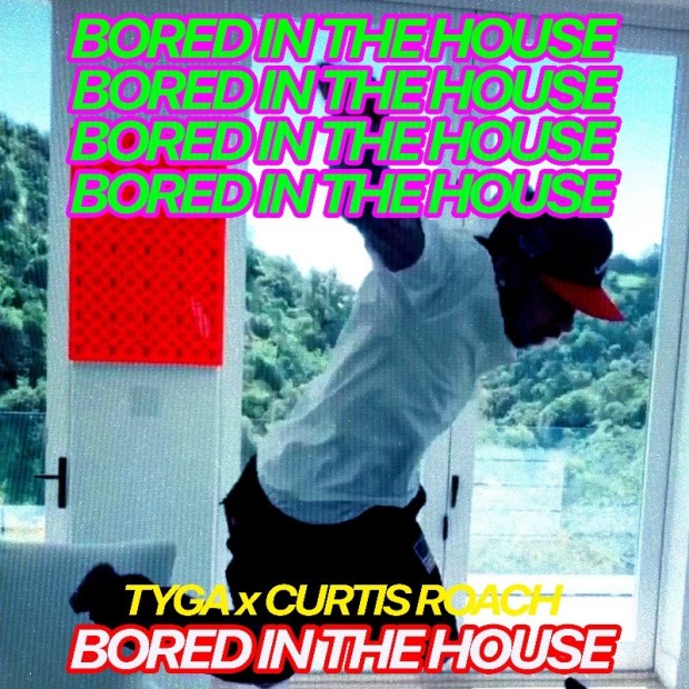 Tyga ft. Curtis Roach - Bored In The House