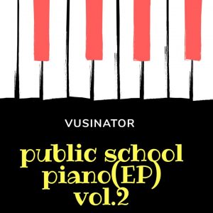 EP: Vusinator - Public School Piano Vol. 2