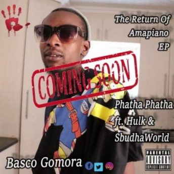 Basco Gomora - Phatha Phatha (feat. Hulk & Sbudhaworld)