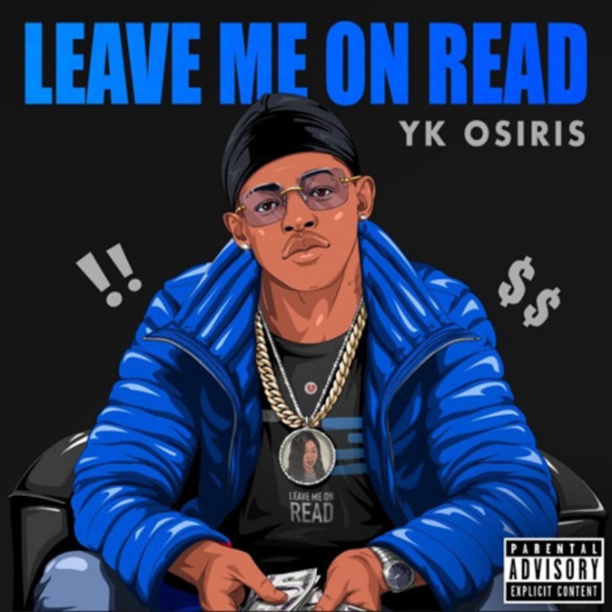 Yk Osiris - Leave Me On Read