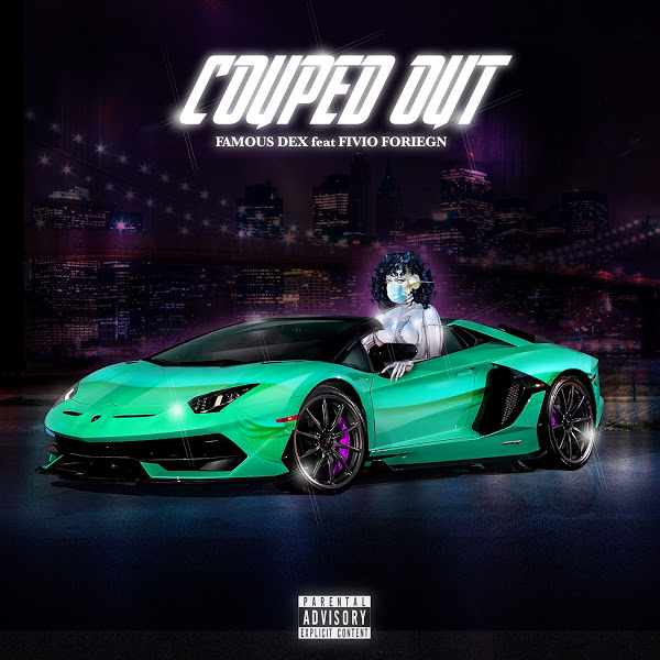 Famous Dex - Couped Out (feat. Fivio Foreign)