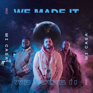 ALBUM: Mi Casa - We Made It