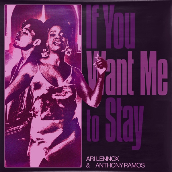 Ari Lennox & Anthony Ramos - If You Want Me To Stay