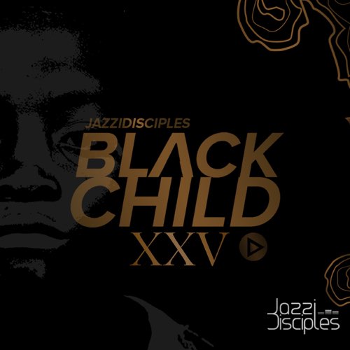 Album: JazziDisciples - Black Child XXV