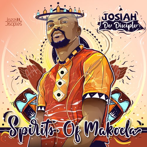 Album: Josiah De Disciple & JazziDisciples - Spirits of Makoela