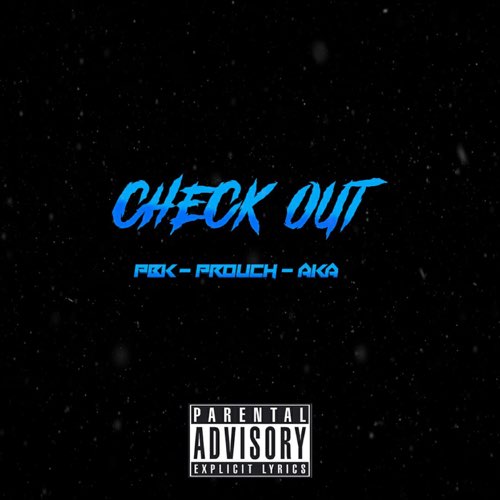 PBK & AKA - Check Out (feat. Prouch)