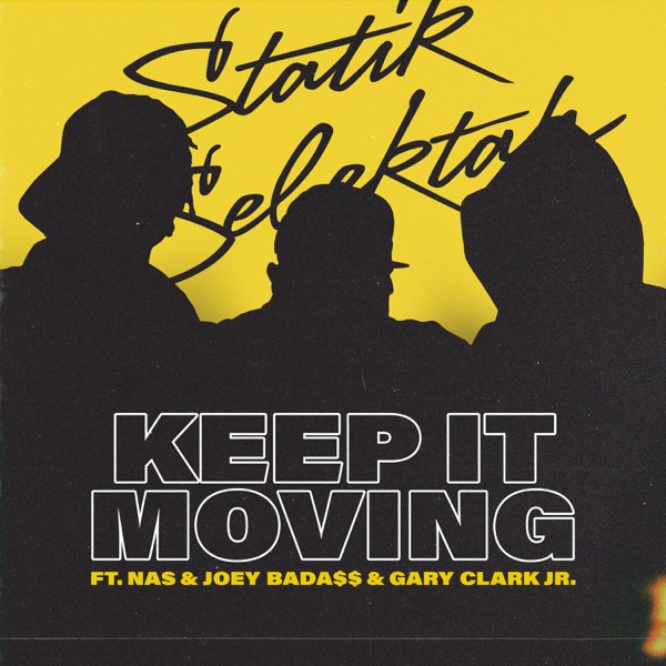 Statik Selektah - Keep It Moving (feat. Nas, Joey Bada$$ & Gary Clark Jr.)
