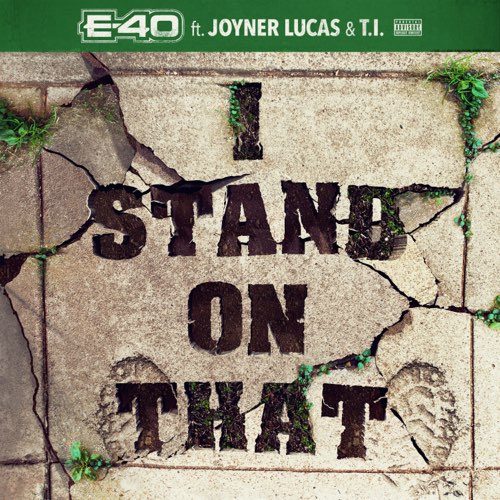 E-40 - I Stand on That (feat. Joyner Lucas & T.I.)