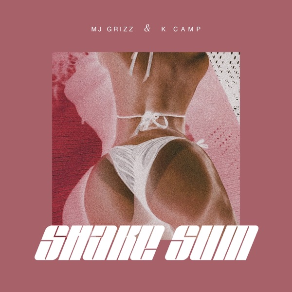 Mj Grizz - Shake Sum (feat. K CAMP)