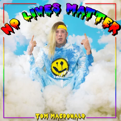 Tom MacDonald - No Lives Matter