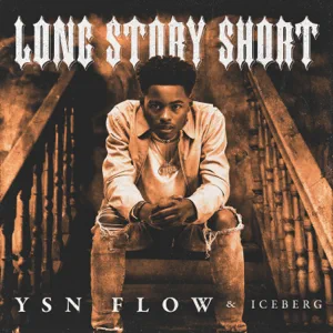 Album: YSN Flow & Iceberg - Long Story Short