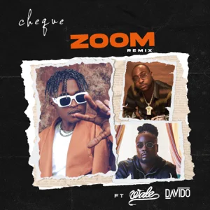 Cheque - ZOOM (Remix) [feat. Wale & Davido]