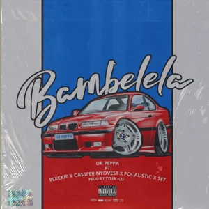 Dr. Peppa - Bambelela (feat. Blxckie, Cassper Nyovest, Focalistic & Set)