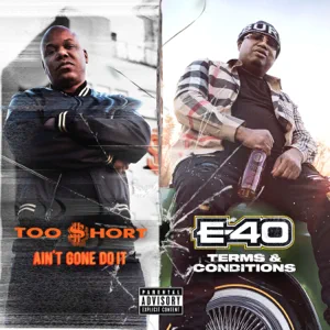 Album: Too $hort & E-40 - Ain't Gone Do It / Terms and Conditions