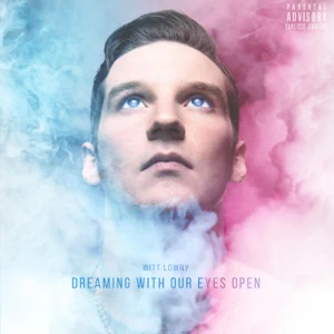 Album: Witt Lowry - Dreaming With Our Eyes Open