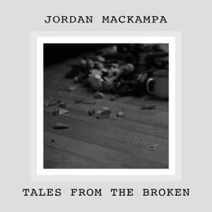 Jordan Mackampa – Tales from the Broken – EP