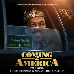 im a king from the amazon original motion picture soundtrack 22coming 2 america22 single bobby sessions megan thee stallion