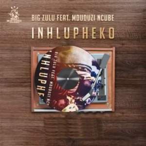 big zulu – inhlupheko ft. mduduzi ncube