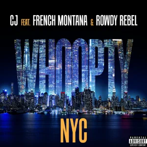whoopty nyc feat. french montana rowdy rebel single cj