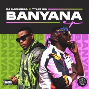 DJ Maphorisa & Tyler ICU – Banyana