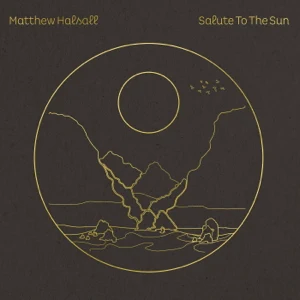 salute to the sun matthew halsall