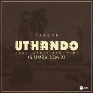 darque – uthando shimza remix ft zakes bantwini