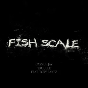 fish scale feat. tory lanez single cassius jay and trouble