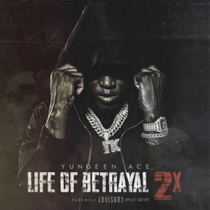 life of betrayal 2x yungeen ace