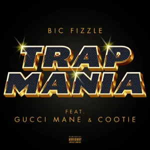 trapmania feat. gucci mane cootie single bic fizzle