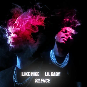 silence single like mike and lil baby
