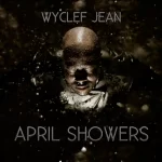 April Showers Wyclef Jean