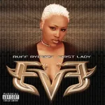 Let There Be Eve...Ruff Ryders First Lady Eve