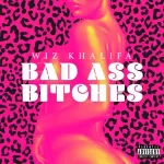 Bad Ass Bitches Single Wiz Khalifa