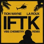 IFTK Vibe Chemistry Remix Single Tion Wayne and La Roux