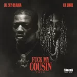 Fuck My Cousin Pt. II feat. Lil Durk Single Lil Zay Osama
