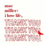 I Love Life Thank You Mac Miller