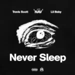 Never Sleep feat. Lil Baby Single NAV and Travis Scott