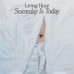 Someday Is Today Living Hour
