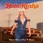 Heart Wants What It Wants Single Bebe Rexha