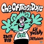 One Of Those Days feat. Lil Yachty 347aidan Single Zack Bia