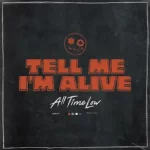 Tell Me Im Alive All Time Low
